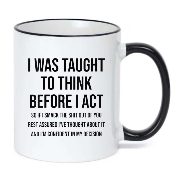 Womens I Was Taught To Think Before I Act Funny Sarcasm Sassy Black Color Changing Mug