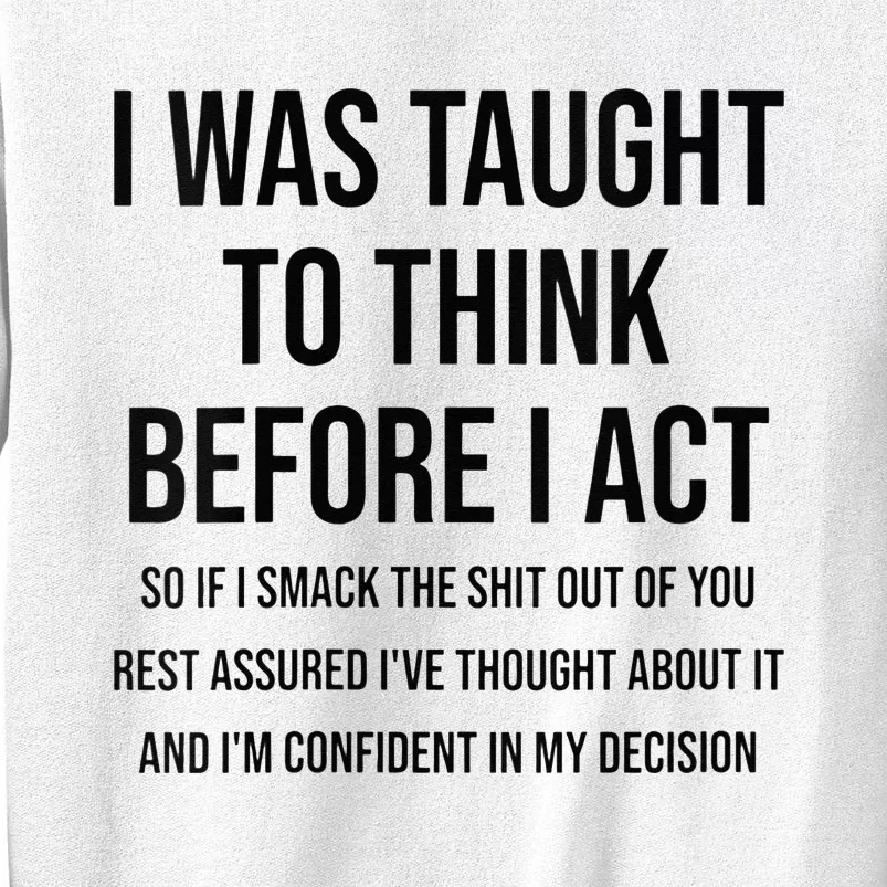 Womens I Was Taught To Think Before I Act Funny Sarcasm Sassy Sweatshirt