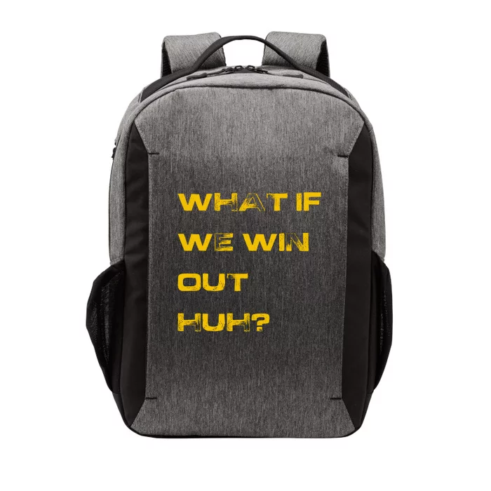 What If We Win Out Huh? Vector Backpack