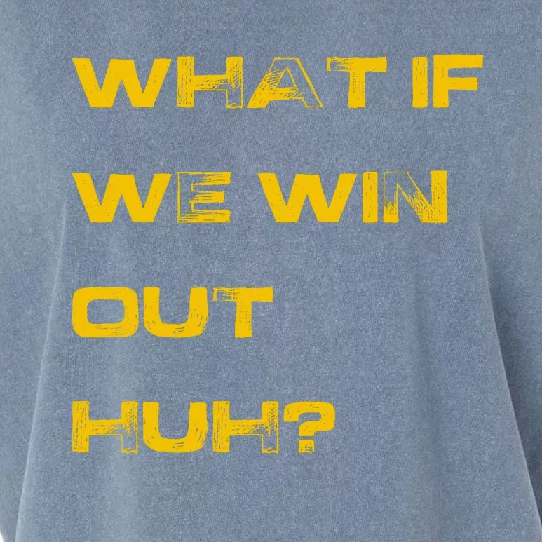 What If We Win Out Huh? Garment-Dyed Women's Muscle Tee