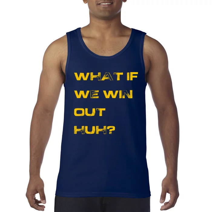 What If We Win Out Huh? Tank Top