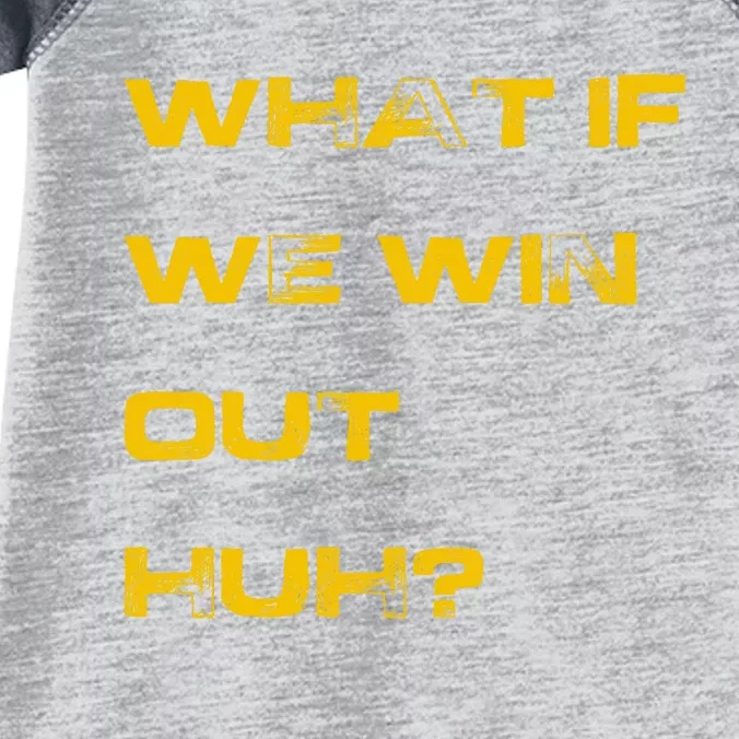 What If We Win Out Huh? Infant Baby Jersey Bodysuit