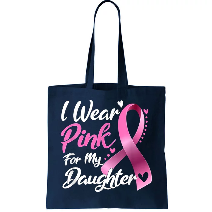 Woman I Wear Pink For My Daughter Breast Cancer Awareness Tote Bag