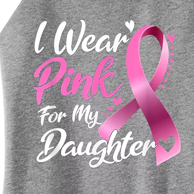 Woman I Wear Pink For My Daughter Breast Cancer Awareness Women’s Perfect Tri Rocker Tank