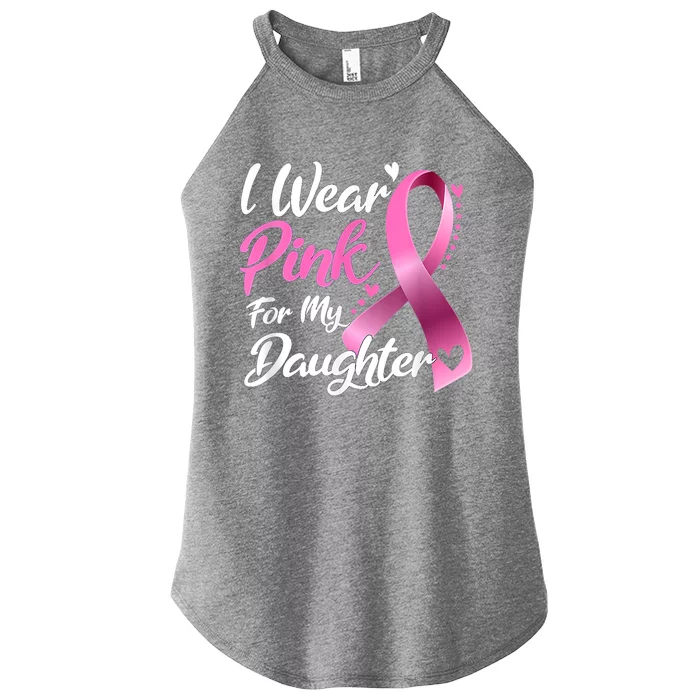 Woman I Wear Pink For My Daughter Breast Cancer Awareness Women’s Perfect Tri Rocker Tank