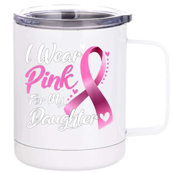 Woman I Wear Pink For My Daughter Breast Cancer Awareness Front & Back 12oz Stainless Steel Tumbler Cup