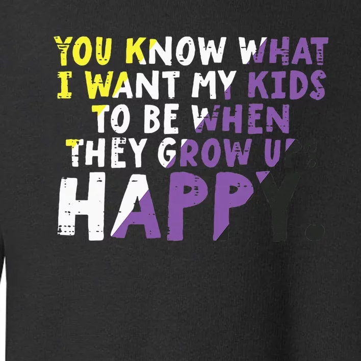 What I Want My Grow Up Happy Enby Pride Flag Toddler Sweatshirt