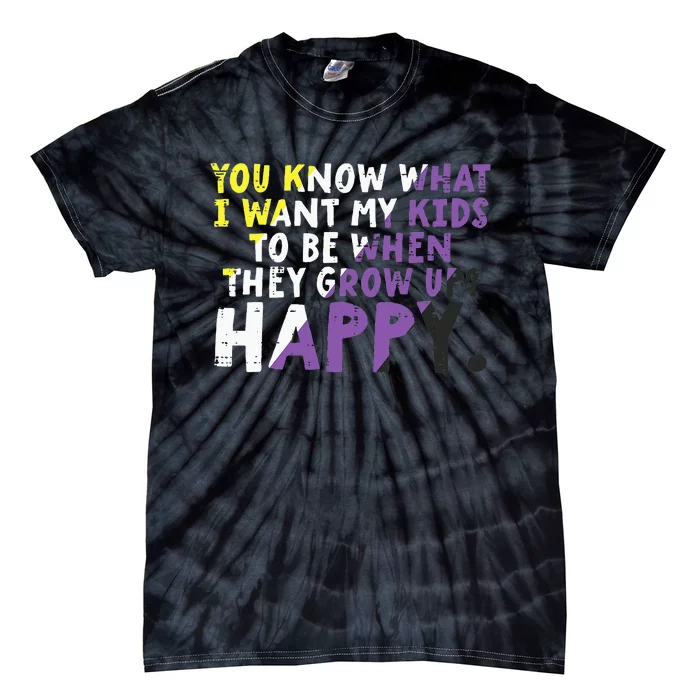 What I Want My Grow Up Happy Enby Pride Flag Tie-Dye T-Shirt