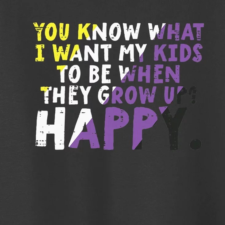 What I Want My Grow Up Happy Enby Pride Flag Toddler T-Shirt