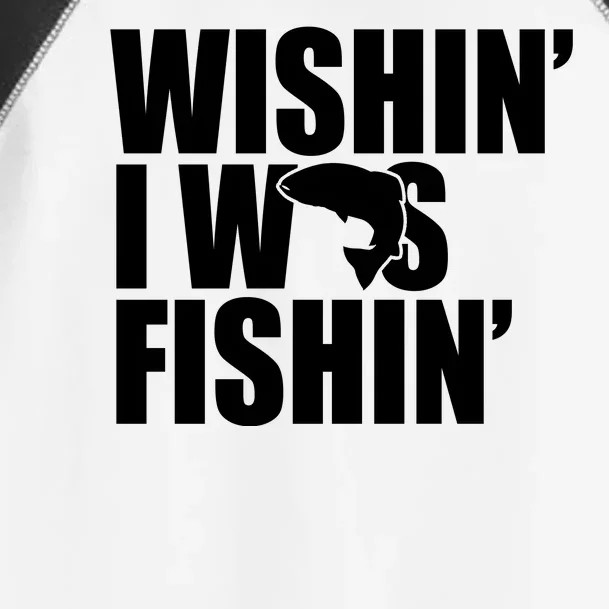 Wishin I Was Fishin Toddler Fine Jersey T-Shirt