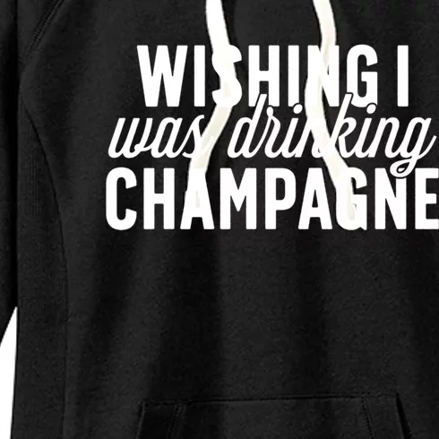 Wishing I Was Ing Champagne Funny Gift Cute Gift Women's Fleece Hoodie