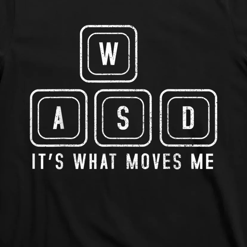 WASD It's What Moves Me Funny PC Gamer Computer Nerd T-Shirt