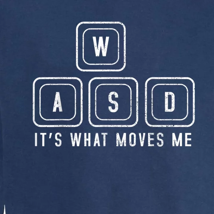 WASD It's What Moves Me Funny PC Gamer Computer Nerd Garment-Dyed Sweatshirt