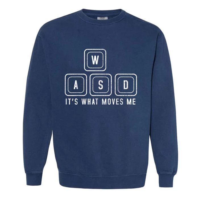 WASD It's What Moves Me Funny PC Gamer Computer Nerd Garment-Dyed Sweatshirt