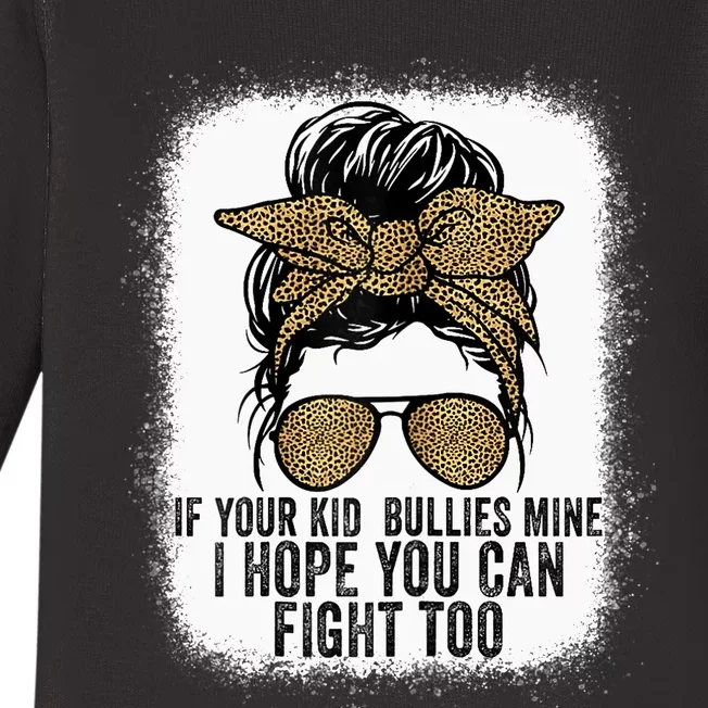 Wo If Your Bullies Mine I Hope You Can Fight Too Funny Tees Baby Long Sleeve Bodysuit