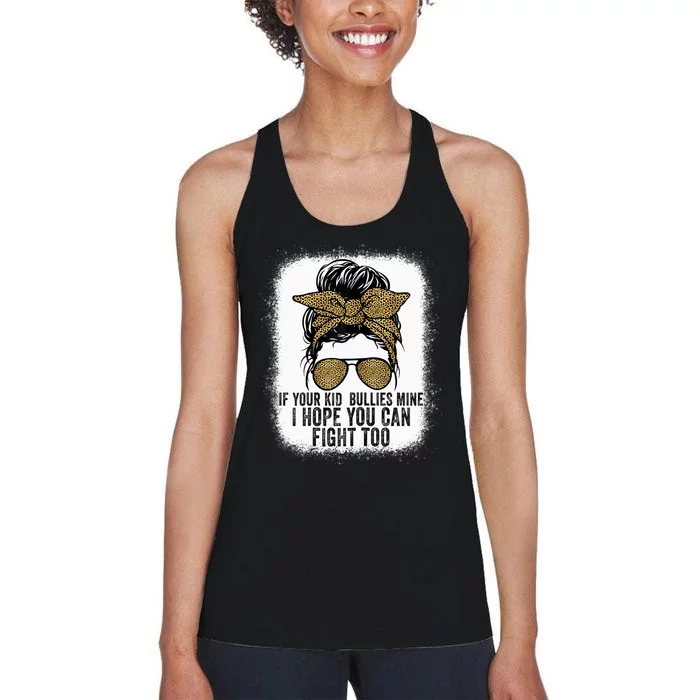 Wo If Your Bullies Mine I Hope You Can Fight Too Funny Tees Women's Racerback Tank