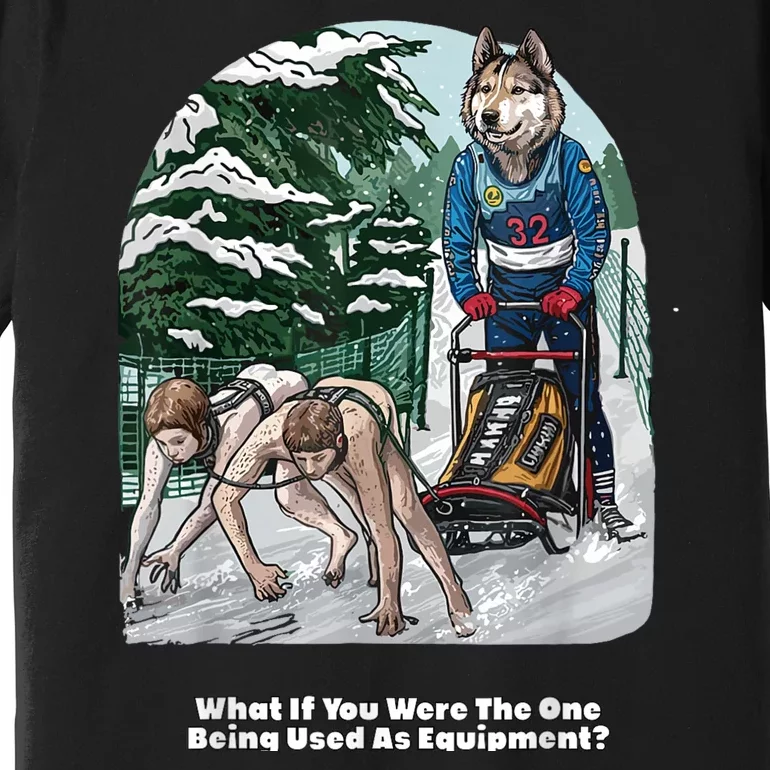 What If You Were The One Being Used As Equipment Premium T-Shirt