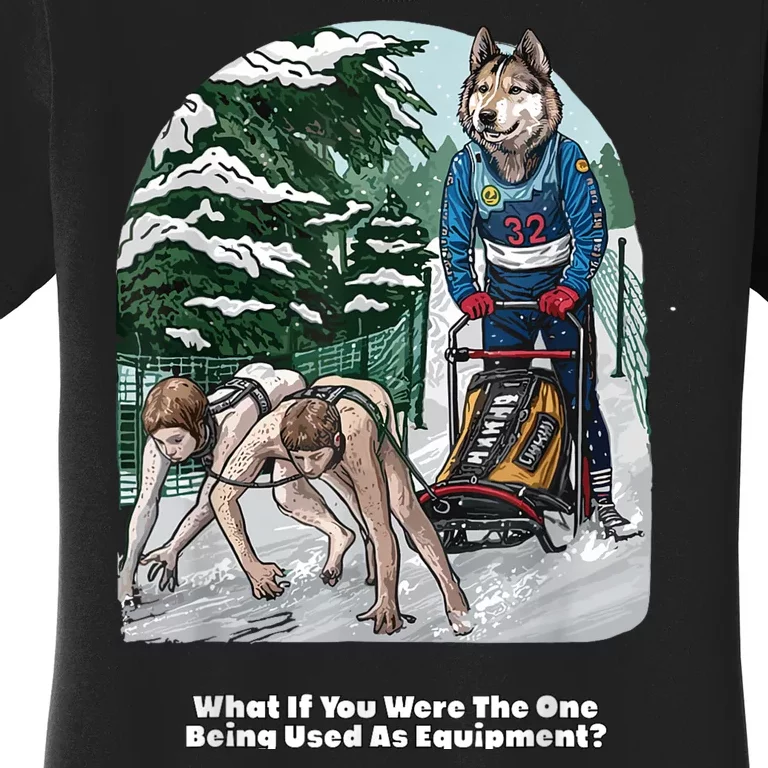 What If You Were The One Being Used As Equipment Women's T-Shirt