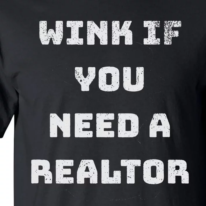 Wink If You Need A Realtor Real Estate Agent Realtor Tall T-Shirt