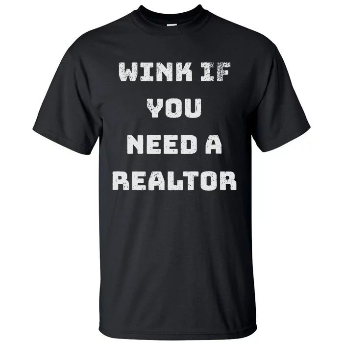 Wink If You Need A Realtor Real Estate Agent Realtor Tall T-Shirt