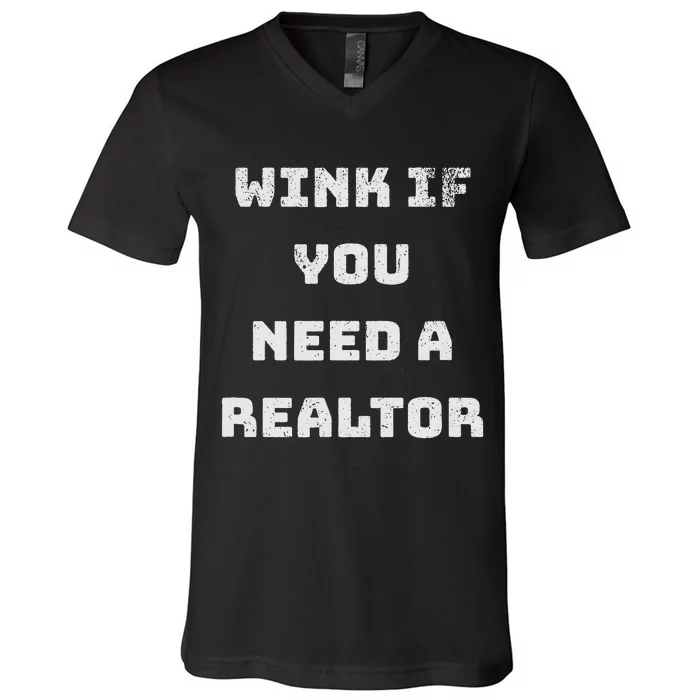 Wink If You Need A Realtor Real Estate Agent Realtor V-Neck T-Shirt