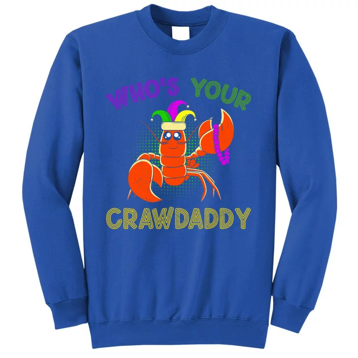 Who Is Your Crawdaddy Crawfish Mardi Gras Festival Great Gift Tall Sweatshirt