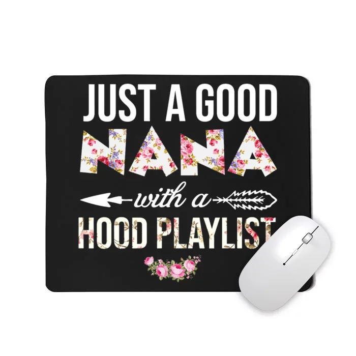 Wo Just A Good Nana With A Hood Playlist Funny Mother Day Mousepad