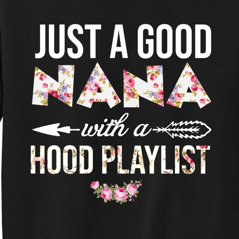 Wo Just A Good Nana With A Hood Playlist Funny Mother Day Tall Sweatshirt