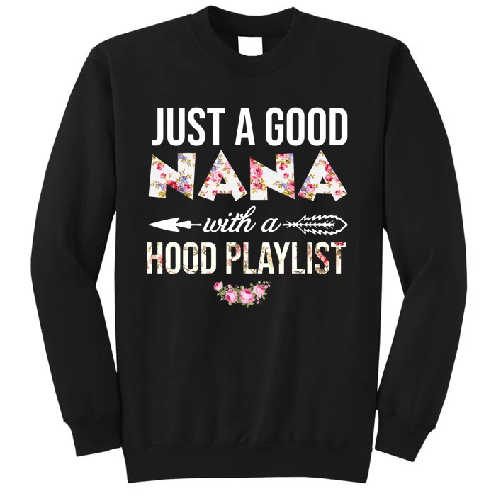 Wo Just A Good Nana With A Hood Playlist Funny Mother Day Tall Sweatshirt