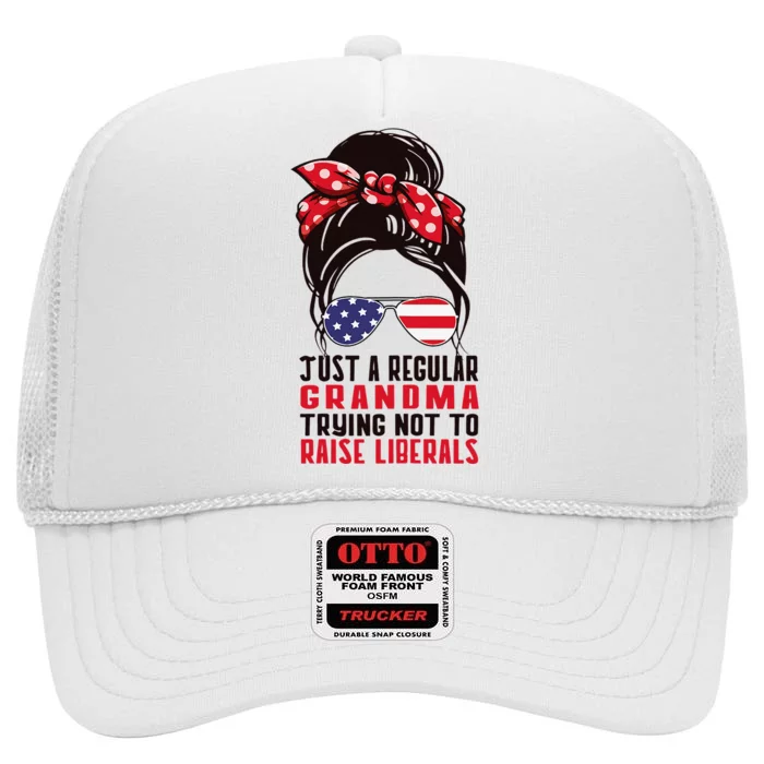 Wo Just a Regular Grandma Trying Not To Raise Liberals High Crown Mesh Trucker Hat