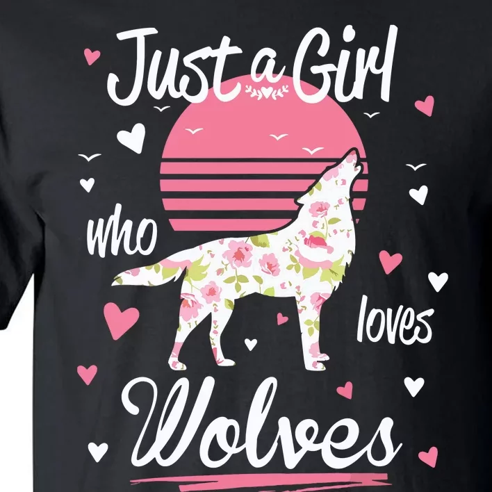 Wolf Just A Who Loves Wolves Tall T-Shirt