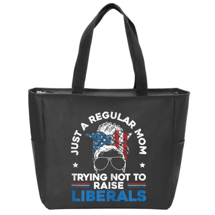 Womens Just A Regular Mom Trying Not To Raise Liberals For A Mom Zip Tote Bag