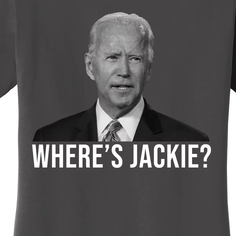 Where's Jackie Funny Joe Biden Meme Women's T-Shirt