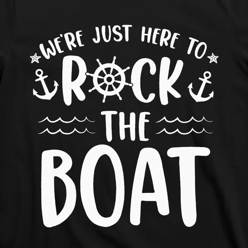 We're Just Here to Rock the Boat Birthday Cruise T-Shirt