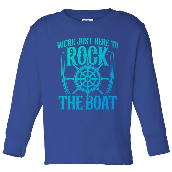 Were Just Here To Rock The Boat Cruise Holiday Funny Trip Gift Toddler Long Sleeve Shirt