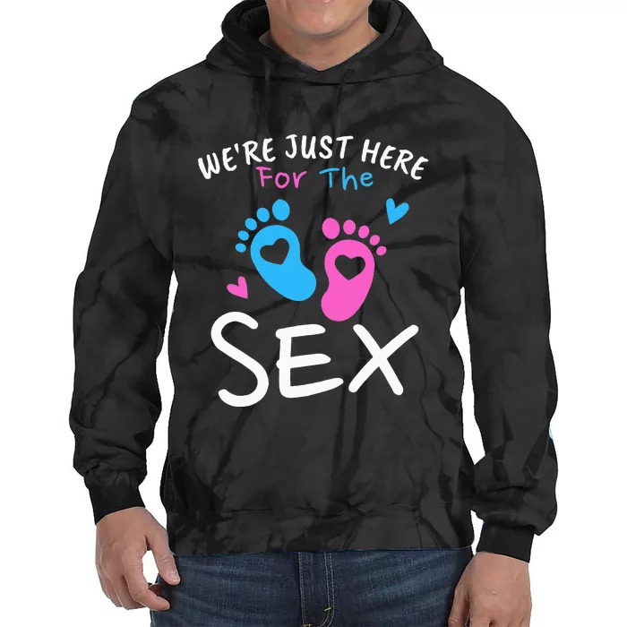 We're Just Here For The Sex Funny Gender Reveal Party Team Tie Dye Hoodie