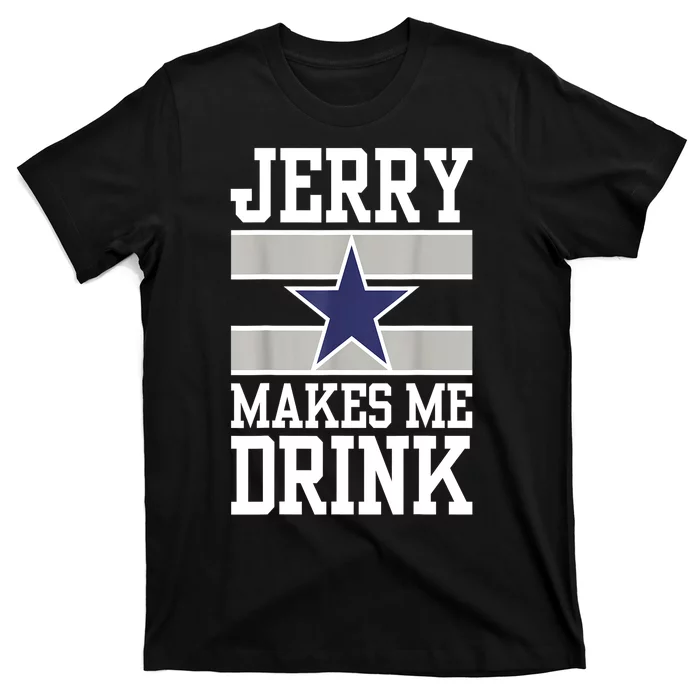 Women Jerry Makes Me Drink Funny Gift For Fan Gift T-Shirt