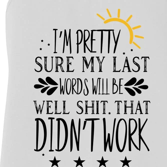 Wo Joke Sarcastic I'm Pretty Sure My Last Words Will Be Gift Women's Racerback Tank