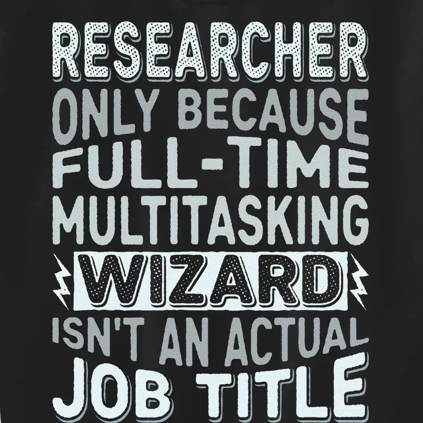 Wizard Job Title Quote Funny Researcher Kids Sweatshirt