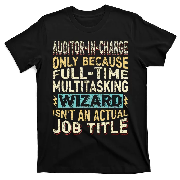 Wizard Job Title Quote Funny Auditor In Charge T-Shirt