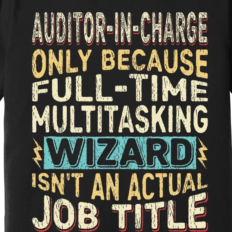 Wizard Job Title Quote Funny Auditor In Charge Premium T-Shirt