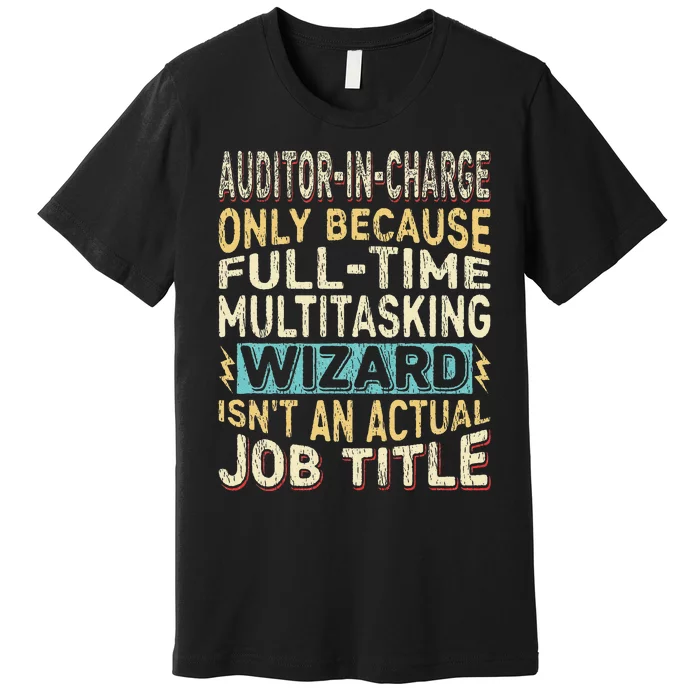 Wizard Job Title Quote Funny Auditor In Charge Premium T-Shirt