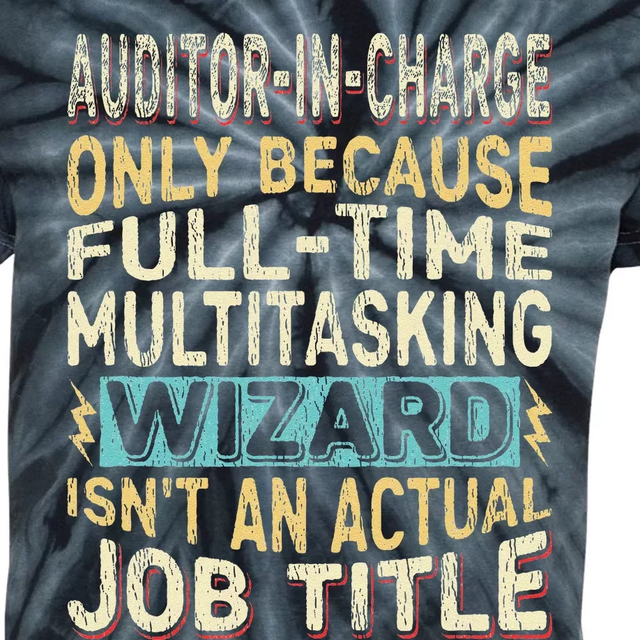 Wizard Job Title Quote Funny Auditor In Charge Kids Tie-Dye T-Shirt