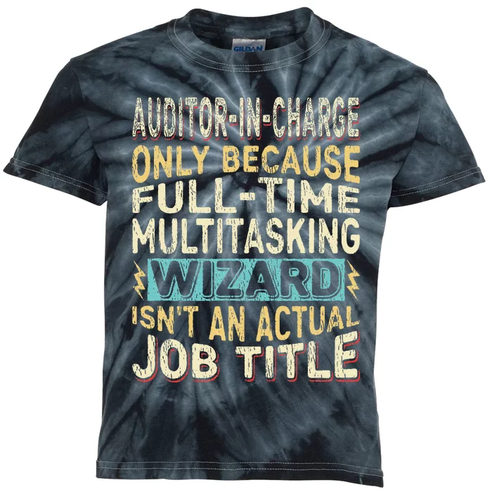 Wizard Job Title Quote Funny Auditor In Charge Kids Tie-Dye T-Shirt