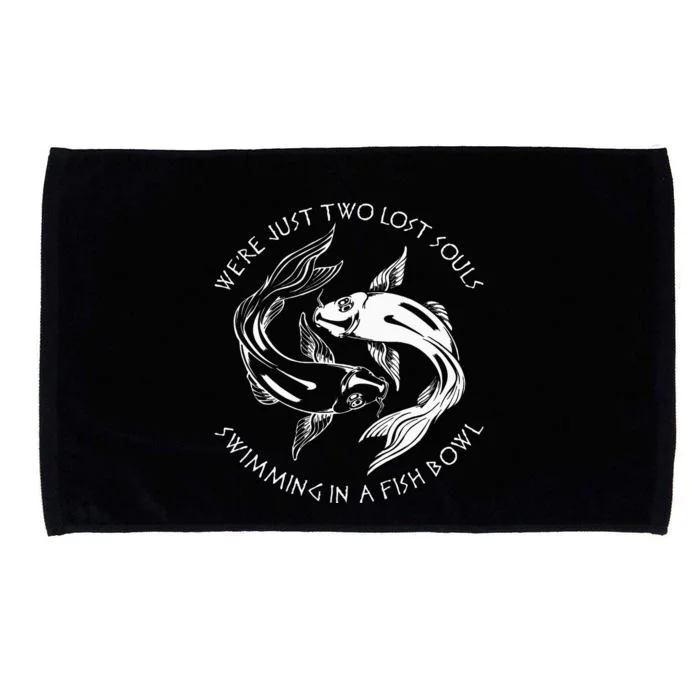 Were Just Two Lost Souls Swimming In A Fish Bowl Love Fan Microfiber Hand Towel