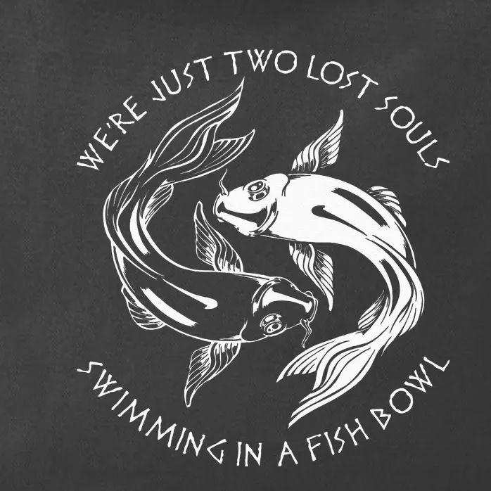 Were Just Two Lost Souls Swimming In A Fish Bowl Love Fan Zip Tote Bag