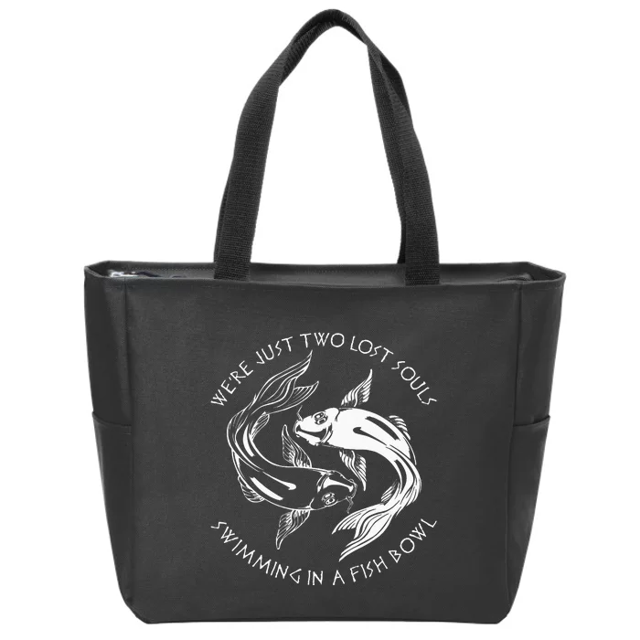 Were Just Two Lost Souls Swimming In A Fish Bowl Love Fan Zip Tote Bag