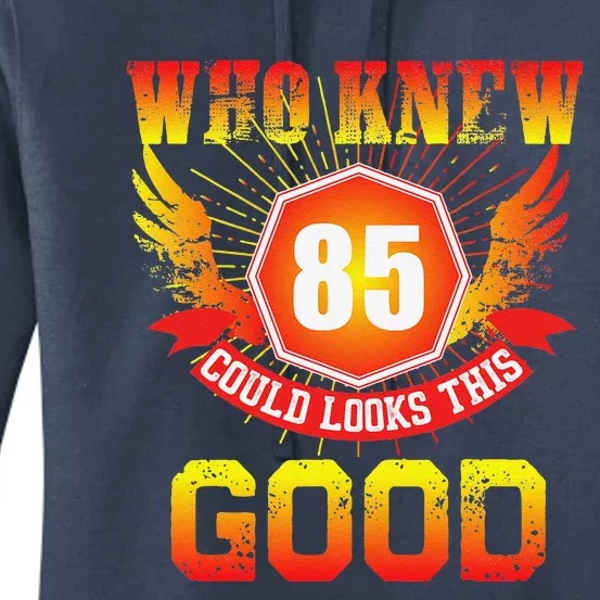 Who Knew 85 Years Old Look This Good 85th Birthday Gift Women's Pullover Hoodie