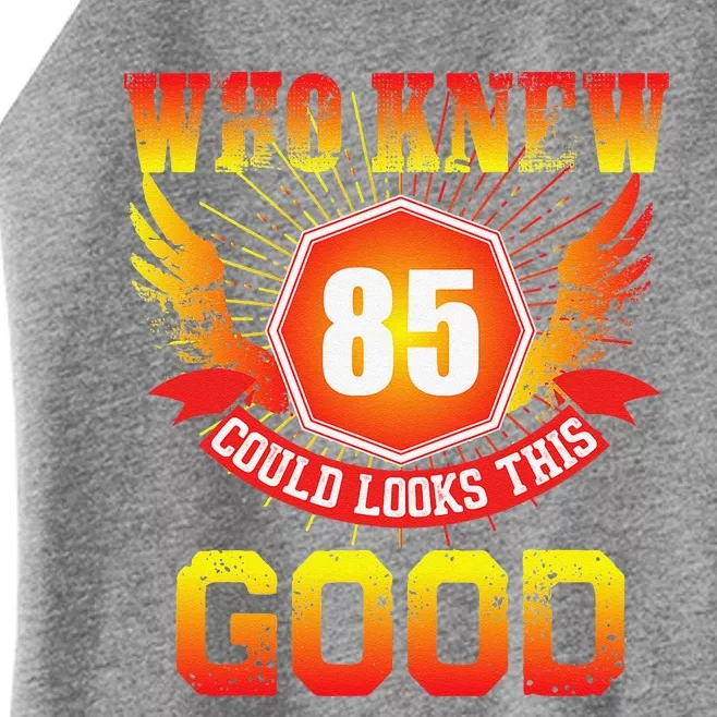 Who Knew 85 Years Old Look This Good 85th Birthday Gift Women’s Perfect Tri Rocker Tank