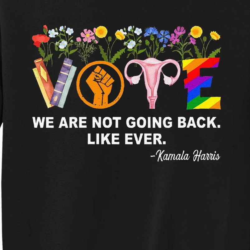 Women Kamalawe Are Not Going Back Like Ever Feminist Human Rights Gift Tall Sweatshirt